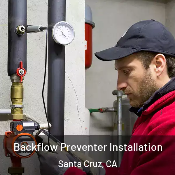  Backflow Preventer Installation Santa Cruz, CA