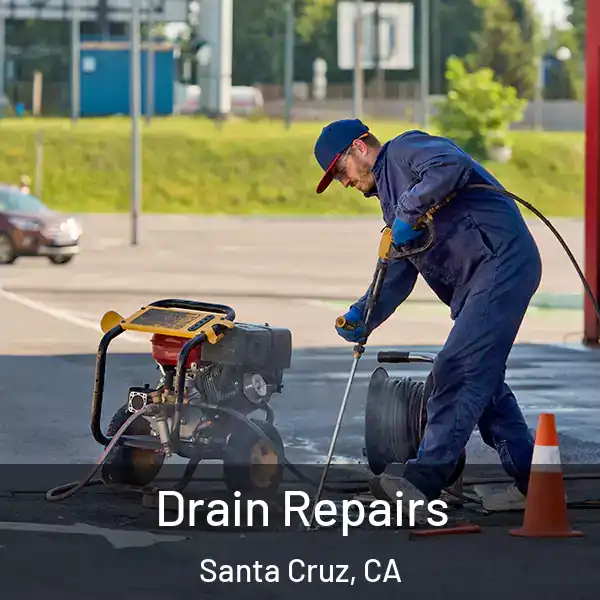  Drain Repairs Santa Cruz, CA