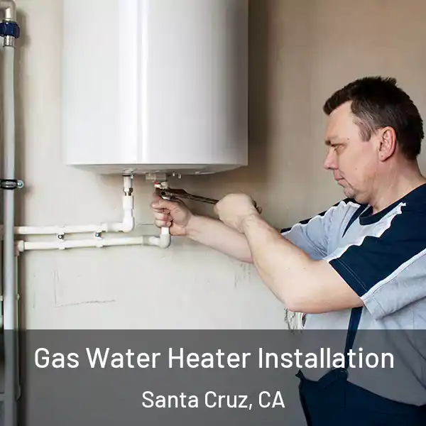  Gas Water Heater Installation Santa Cruz, CA