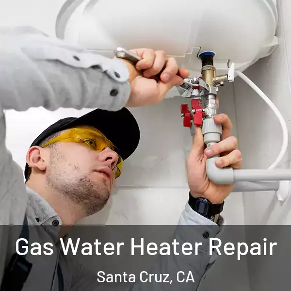  Gas Water Heater Repair Santa Cruz, CA