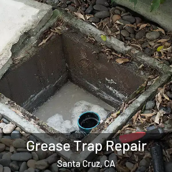  Grease Trap Repair Santa Cruz, CA