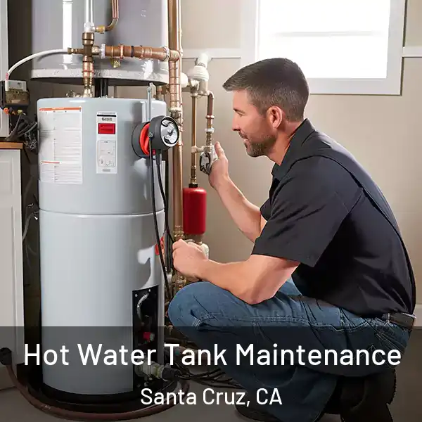  Hot Water Tank Maintenance Santa Cruz, CA
