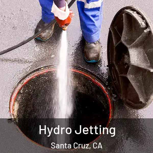  Hydro Jetting Santa Cruz, CA