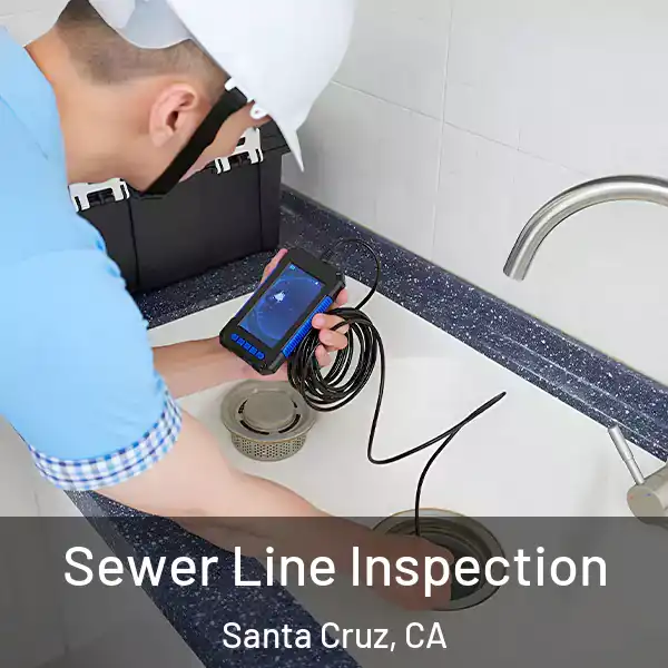  Sewer Line Inspection Santa Cruz, CA