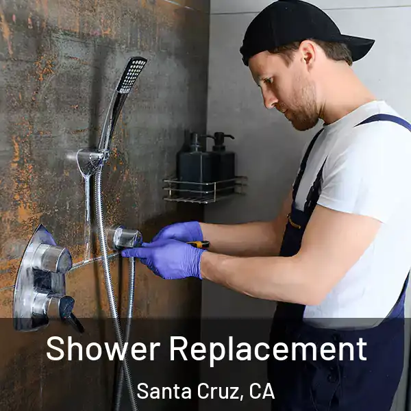  Shower Replacement Santa Cruz, CA