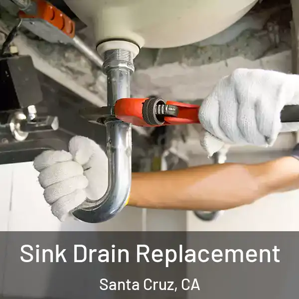  Sink Drain Replacement Santa Cruz, CA