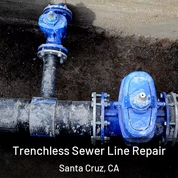  Trenchless Sewer Line Repair Santa Cruz, CA