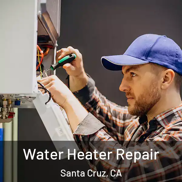  Water Heater Repair Santa Cruz, CA